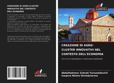 CREAZIONE DI AGRO-CLUSTER INNOVATIVI NEL CONTESTO DELL'ECONOMIA kitap kapağı