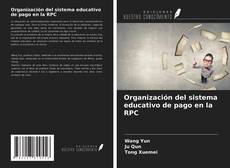 Bookcover of Organización del sistema educativo de pago en la RPC