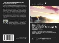 Bookcover of Conocimiento y comprensión del riesgo de catástrofes