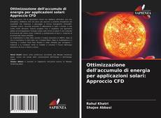 Ottimizzazione dell'accumulo di energia per applicazioni solari: Approccio CFD kitap kapağı