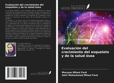 Bookcover of Evaluación del crecimiento del esqueleto y de la salud ósea