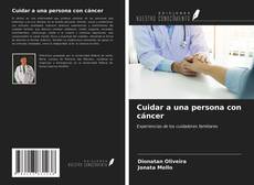 Bookcover of Cuidar a una persona con cáncer