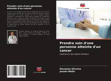 Copertina di Prendre soin d'une personne atteinte d'un cancer