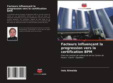 Couverture de Facteurs influençant la progression vers la certification BPM