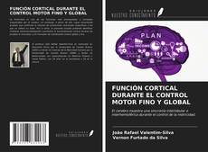 Bookcover of FUNCIÓN CORTICAL DURANTE EL CONTROL MOTOR FINO Y GLOBAL