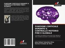 FUNZIONE CORTICALE DURANTE IL CONTROLLO MOTORIO FINE E GLOBALE kitap kapağı