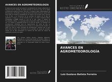 Bookcover of AVANCES EN AGROMETEOROLOGÍA