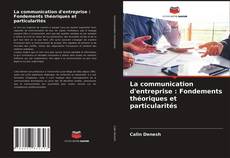 Couverture de La communication d'entreprise : Fondements théoriques et particularités