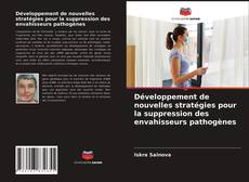 Couverture de Développement de nouvelles stratégies pour la suppression des envahisseurs pathogènes