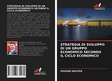 STRATEGIA DI SVILUPPO DI UN GRUPPO ECONOMICO SECONDO IL CICLO ECONOMICO kitap kapağı