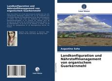 Portada del libro de Landkonfiguration und Nährstoffmanagement von organischem Guarkernmehl