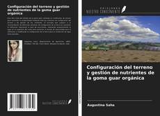 Couverture de Configuración del terreno y gestión de nutrientes de la goma guar orgánica