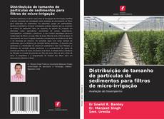 Copertina di Distribuição de tamanho de partículas de sedimentos para filtros de micro-irrigação