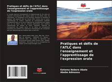 Couverture de Pratiques et défis de l'ATLC dans l'enseignement et l'apprentissage de l'expression orale