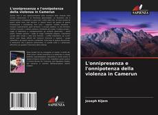 L'onnipresenza e l'onnipotenza della violenza in Camerun kitap kapağı