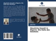 Couverture de Häusliche Gewalt in Nigeria: Die Rolle des Gesetzes