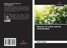 History of a life and its vicissitudes!的封面