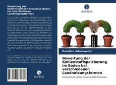 Couverture de Bewertung der Kohlenstoffspeicherung im Boden bei verschiedenen Landnutzungsformen