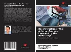 Portada del libro de Reconstruction of the Anterior Cruciate Ligament by the Hamstrings