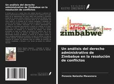 Bookcover of Un análisis del derecho administrativo de Zimbabue en la resolución de conflictos