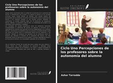 Portada del libro de Ciclo Uno Percepciones de los profesores sobre la autonomía del alumno