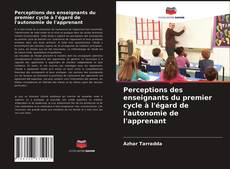 Bookcover of Perceptions des enseignants du premier cycle à l'égard de l'autonomie de l'apprenant