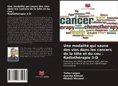 Bookcover of Une modalité qui sauve des vies dans les cancers de la tête et du cou : Radiothérapie 3-D
