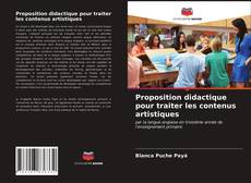 Copertina di Proposition didactique pour traiter les contenus artistiques