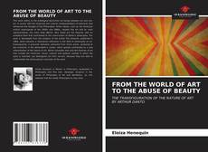 Capa do livro de FROM THE WORLD OF ART TO THE ABUSE OF BEAUTY 