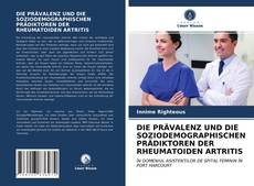 Copertina di DIE PRÄVALENZ UND DIE SOZIODEMOGRAPHISCHEN PRÄDIKTOREN DER RHEUMATOIDEN ARTRITIS