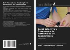 Portada del libro de Salud colectiva y fisioterapia: la historicidad del conocimiento