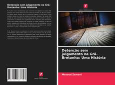 Buchcover von Detenção sem julgamento na Grã-Bretanha: Uma História