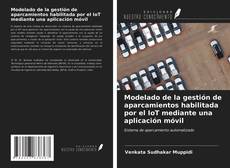 Bookcover of Modelado de la gestión de aparcamientos habilitada por el IoT mediante una aplicación móvil