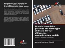 Modellazione della gestione del parcheggio abilitata dall'IOT utilizzando un'applicazione mobile kitap kapağı