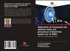 Bookcover of Détection et isolement de défauts dans les processus industriels basés sur le RNN