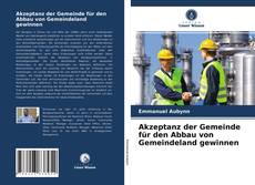 Portada del libro de Akzeptanz der Gemeinde für den Abbau von Gemeindeland gewinnen
