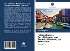 Portada del libro de Internationale Zertifizierung und Standardisierung im Tourismus