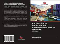 Portada del libro de Certification et normalisation internationales dans le tourisme