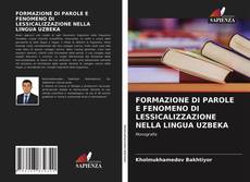 FORMAZIONE DI PAROLE E FENOMENO DI LESSICALIZZAZIONE NELLA LINGUA UZBEKA kitap kapağı