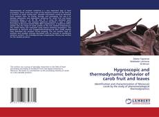 Bookcover of Hygroscopic and thermodynamic behavior of carob fruit and leaves