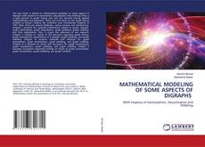Copertina di MATHEMATICAL MODELING OF SOME ASPECTS OF DIGRAPHS
