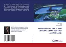 Copertina di PREVENTION OF CYBER ATTACKS USING EMAIL SPAM DETECTION AND MITIGATION