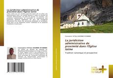 Bookcover of La juridiction administrative de proximité dans l’Église latine