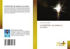 Bookcover of LA CRÉATION : de ténèbres à la lumière