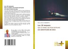 Bookcover of Les 20 moyens QUE LE DIABLE USE POUR DETRUIRE LES SERVITEURS DE DIEU