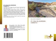 Bookcover of ET L'EAU DU JOURDAIN S'ARRETA !