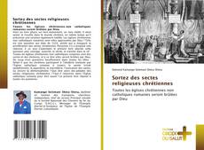 Bookcover of Sortez des sectes religieuses chrétiennes
