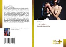 Bookcover of La sexualité... Un mal nécessaire