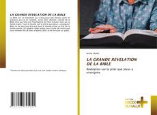 Bookcover of LA GRANDE REVELATION DE LA BIBLE