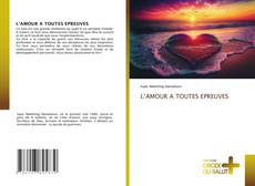 Buchcover von L’AMOUR A TOUTES EPREUVES